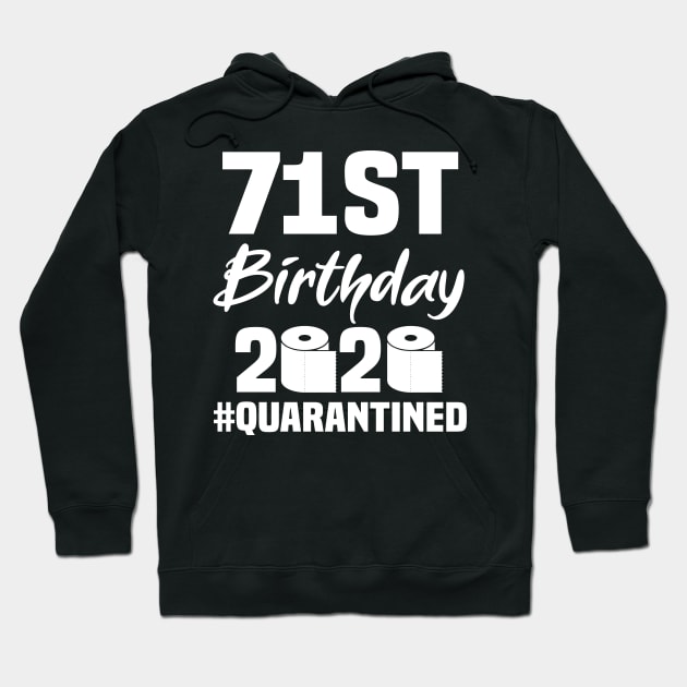 71st Birthday 2020 Quarantined Hoodie by quaranteen